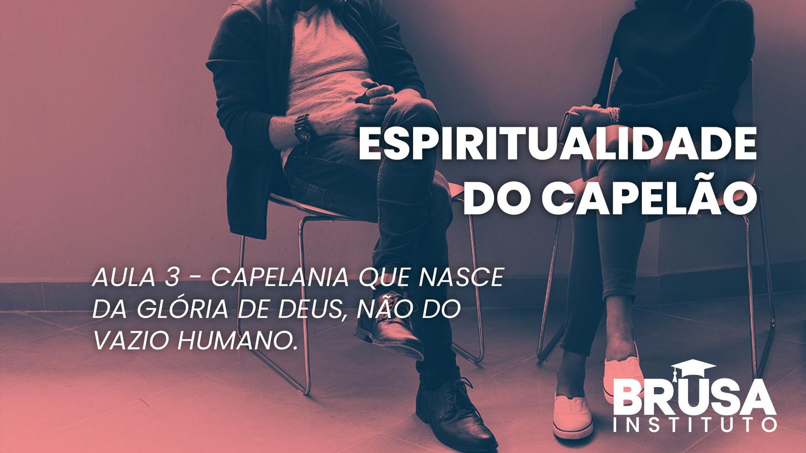 Capelania que nasce da glória de Deus, não do vazio humano.